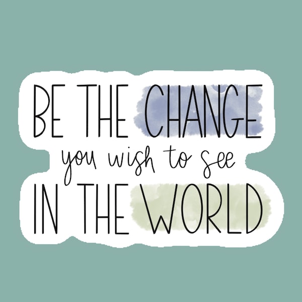 Be the Change You Wish to See in the World - Etsy