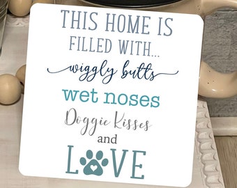 This Home is Filled with Wiggly Butts Wet Noses Doggie Kisses and Love Square Shaped Tiered Tray Hardboard Ornament Decor
