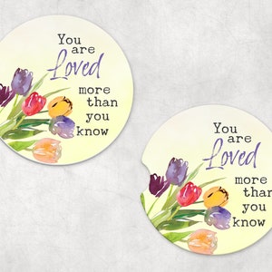 You are Loved More Than You Know Tulip Floral Inspirational Car Coasters set of two