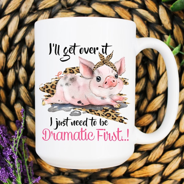 Ill Get Over It I Just Need to Be Dramatic First - Etsy