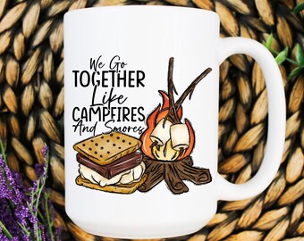 Campfires and Smores We Go Together Like Campfires and Smores Mug
