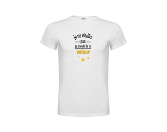 T-shirt ‘’Je ne vieillis pas, je prends de la valeur’’