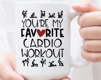 Naughty Mugs for Boyfriend, Youre My Favorite Cardio Workout, Inappropriate Mug for Girlfriend, Funny Relationship Gift for Valentines Day