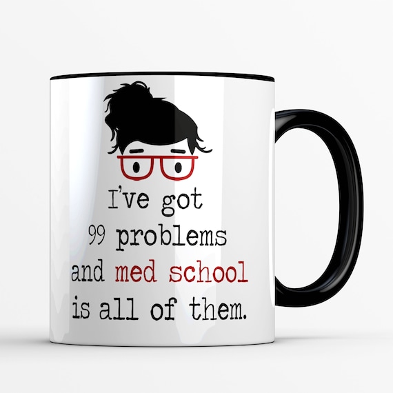 Funny Med School Mug: 99 Problems Gift
