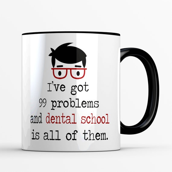 Dental School Mug: 99 Problems Funny Gift for Dentist