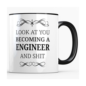 Engineer Gifts, Look at You Becoming an Engineer and Shit Mug, Engineering Student School Graduation Gifts Civil Software Mechanical