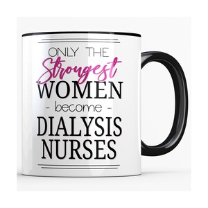 Dialysis Nurse Mug: Strongest Women Gift
