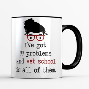 Veterinary Student Gift, 99 Problems Because Vet School Mug for Her, Stressed Out College Student, Veterinary Medicine