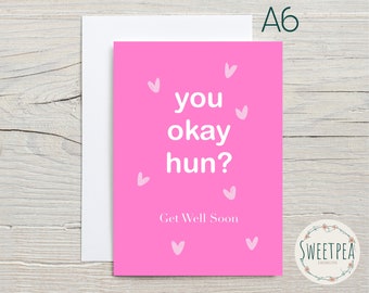 Funny Get Well Soon Card • A6 Size • You okay hun?