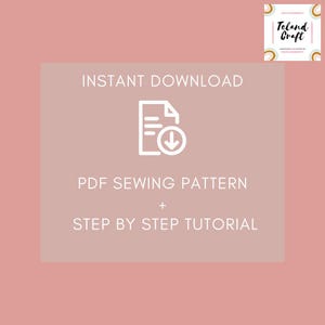 May include: A digital download graphic on a pink background. The text reads "INSTANT DOWNLOAD" above a document icon with a downward arrow. Below, it says "PDF SEWING PATTERN + STEP BY STEP TUTORIAL". A logo is in the top right corner.