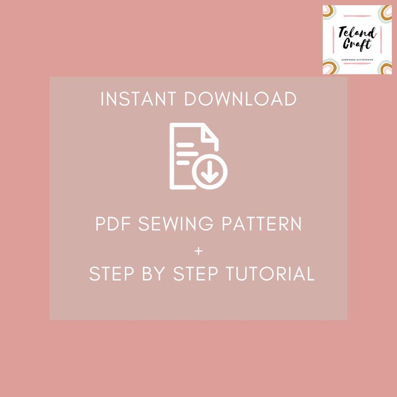 May include: A digital download graphic on a pink background. The text reads "INSTANT DOWNLOAD" above a document icon with a downward arrow. Below, it says "PDF SEWING PATTERN + STEP BY STEP TUTORIAL". A logo is in the top right corner.