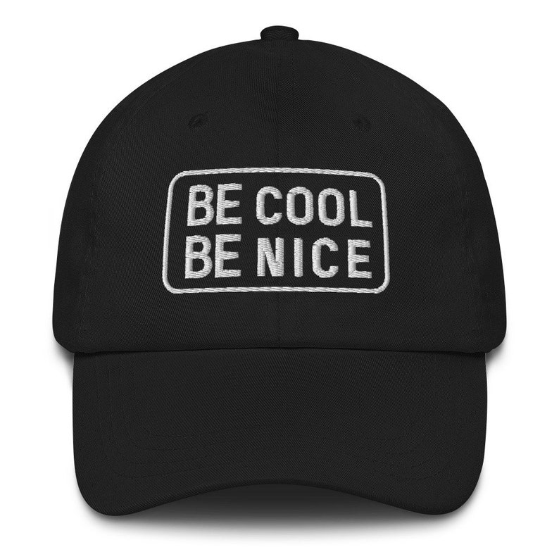 Dad hat Be Cool Be Nice cap 