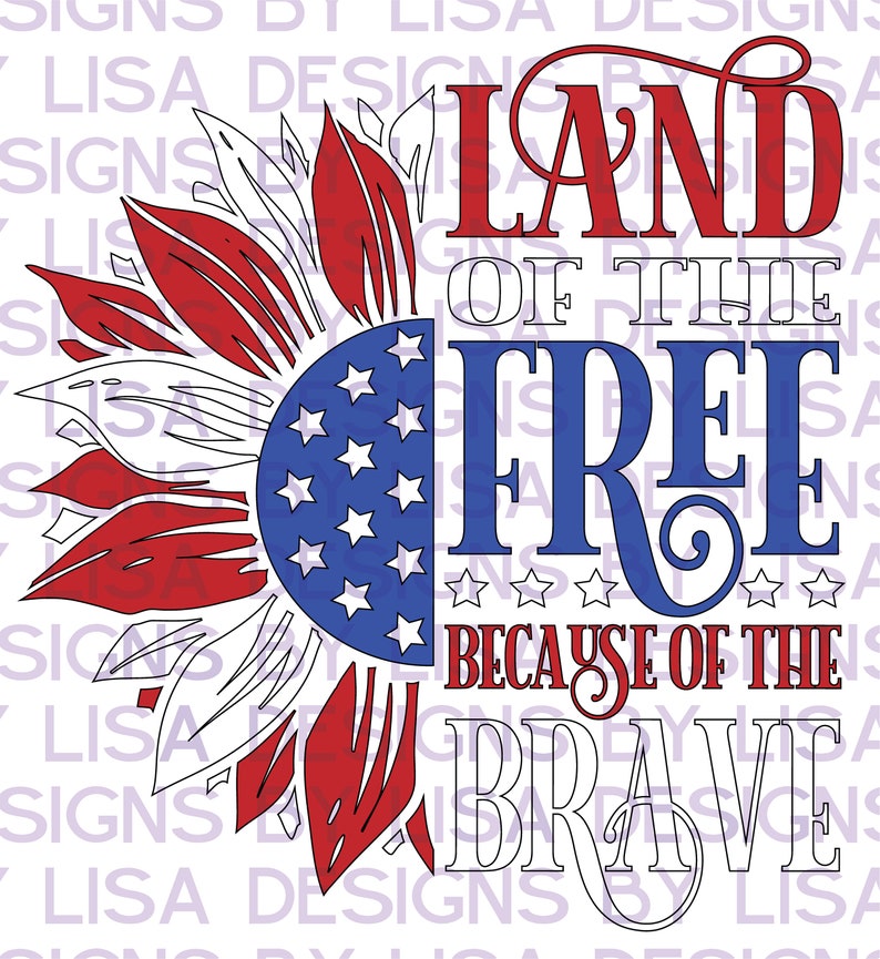 land of the free because of the brave sunflower land of the free because of the brave sunflower