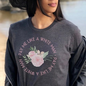 Pay Me Like a White Man t-shirt, feminist t-shirt, strong female tee, smash the patriarchy, patriarchy t-shirt, funny sarcastic tee