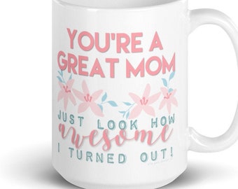 Great Mom mug, Mother's Day mug, Mom gift mug, funny Mom gift, Mom birthday gift, Mom coffee mug, Mom tea mug, Mother's Day gift