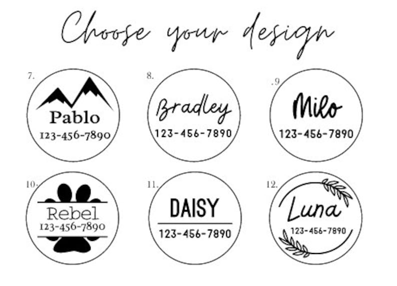 May include: A set of 6 different dog tag designs with black text on a white background. The designs include mountains, a paw print, a wreath, and handwritten names. Each tag includes a phone number.