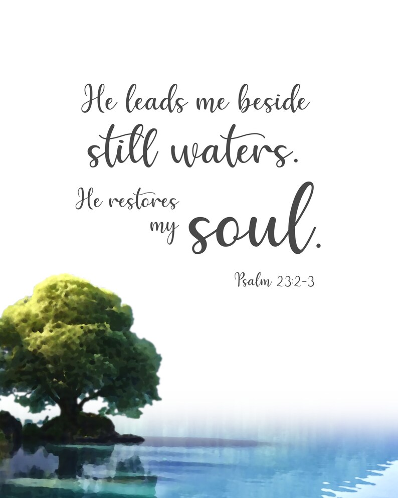 He Leads Me Beside Still Waters Bible Verse Print, Psalm 23 Print