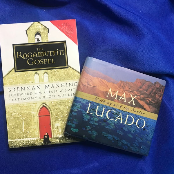 The Ragamuffin Gospel Brennan Manning and Max Lucado Walking with the Savior