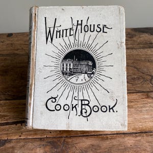 Antique 1913 White House Cookbook Encyclopedia Of Home Information