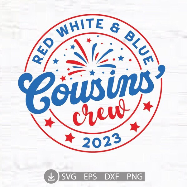 Red white Blue Cousins' Crew Svg,4th of july svg,cousin crew svg,fourth of july svg,independence day svg,america svg,svg files for cricut