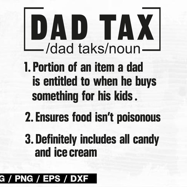 Dad Tax Tshirt SVG, Dad Gifts Christmas, Dad Tax Definition SVG PNG, Funny Dad Shirt Mug Clipart, Dad Tax Meaning, Dad Birthday Gift svg png