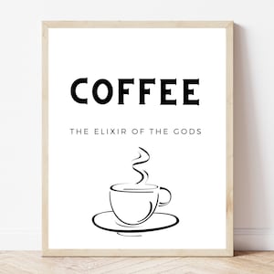 Peut inclure: Affiche murale imprimable en noir et blanc avec le texte "COFFEE THE ELIXIR OF THE GODS" et un dessin au trait simple d'une tasse de café fumante.