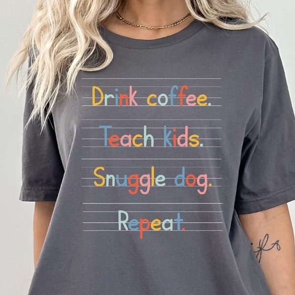 Teacher Dog Mom Shirt, Teacher & coffee lover gift, teacher dog mom t shirt, teacher appreciation gift, teach kids, snuggle dogs, coffee