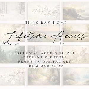 May include: A collage of digital art images with the text "HILLS BAY HOME Lifetime Access EXCLUSIVE ACCESS TO ALL CURRENT & FUTURE FRAME TV DIGITAL ART FROM OUR SHOP" superimposed on the images.