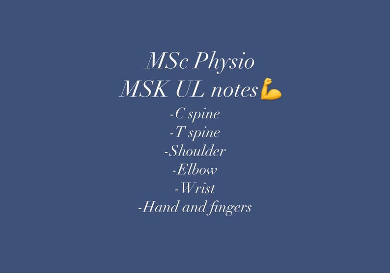 Puede incluir: Un gr&aacute;fico de texto blanco sobre un fondo azul con el texto "MSc Physio MSK UL notes" y una lista de partes del cuerpo: columna cervical, columna tor&aacute;cica, hombro, codo, mu&ntilde;eca, mano y dedos.