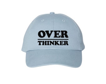 Overthinker -  Embroidered Dad Hat, Overthinking Hat