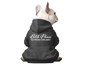 B*tch, Please I'm From CUSTOM CITY - Sweat à capuche pour chien, Vêtements pour chien