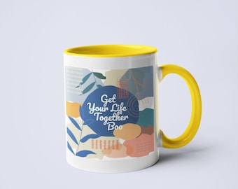 Get Your Life Together - Ceramic Coffee Mug