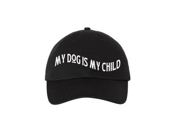 My Dog Is My Child - Embroidered Dad Hat
