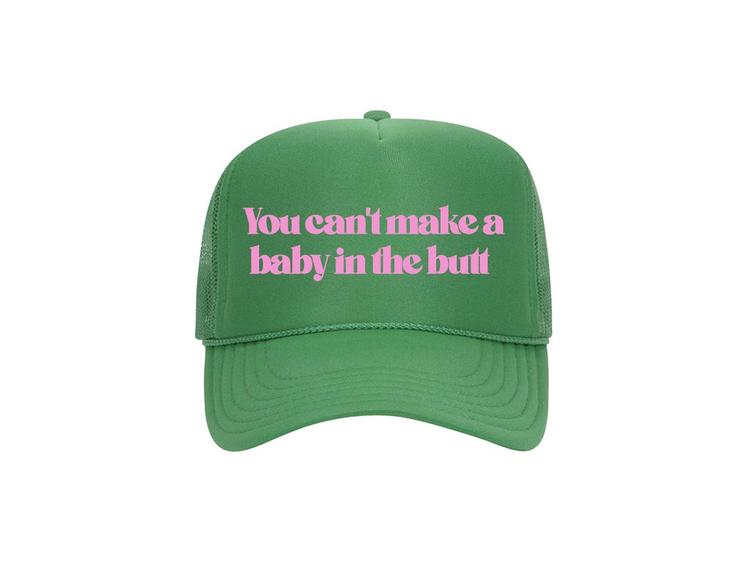 You Can’t Make a Baby in the Butt - Inappropriate Trucker Hat - Etsy