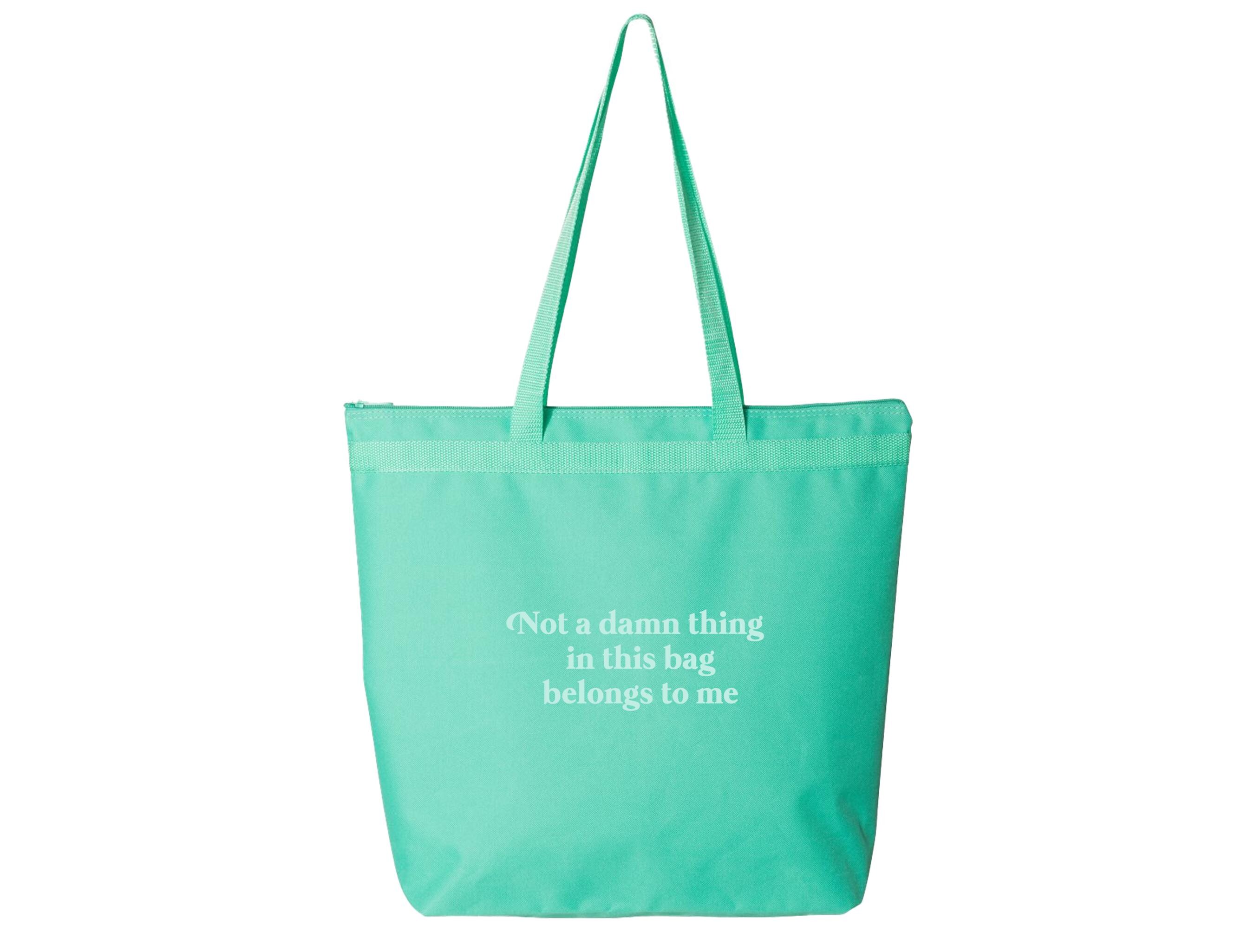 Not A Damn Thing in This Bag Belongs to Me - Large Zipper Tote Bag