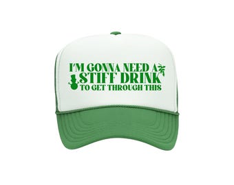 I’m Gonna Need a Stiff Drink To Get Through This - Inappropriate Christmas Trucker Hat - White Elephant Gift Exchange - Many Color Combos