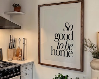 So good to be home Trendy positive quote Cozy home living room wall art printable poster