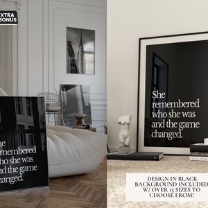 May include: Black and white printable wall art featuring a quote that reads "She remembered who she was and the game changed."