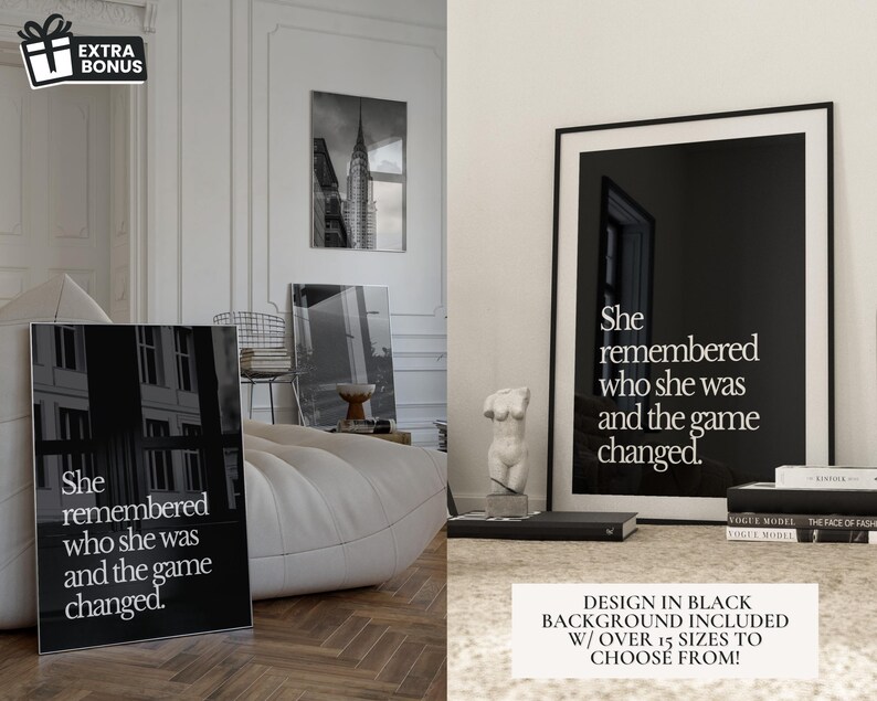 May include: Black and white printable wall art featuring a quote that reads "She remembered who she was and the game changed."