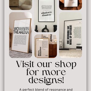 May include: A collage of eight black and white motivational posters with inspirational quotes. The posters are framed in black and wood frames and are displayed on a wall and a table. The text on the posters includes "Woman in the Arena", "Strong Women", "She's Beautiful", "Daily Reminder", "One Morning She Woke Up Different", "Not Fragile Like a Flower, Fragile Like a Bomb", "For What It's Worth", and "The Most Important Decision You'll Ever Make".