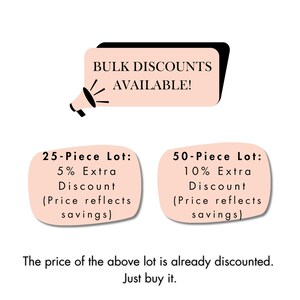 May include: A graphic with text promoting bulk discounts. It features a megaphone icon and text that reads "BULK DISCOUNTS AVAILABLE!". Below are details for 25-piece and 50-piece lots, with extra discounts. The text "Just buy it" is also included.