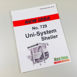 May include: A white and gray New Idea Uni-System Sheller model 729, a farm equipment machine for shelling corn, is shown in a black and white illustration on the cover of an operator's manual. The manual is titled "New Idea" in red letters and "No. 729 Uni-System Sheller" in black letters. The manual's cover is white with a red stripe at the top.