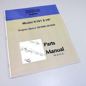 May include: A Kohler K181 8 HP engine parts manual with a diagram of the engine parts. The manual is beige with black text and a blue header. The text on the manual reads "KOHLER engines Model K181 8 HP Engine Specs 301000-301045 Parts Manual TP-2137-A".