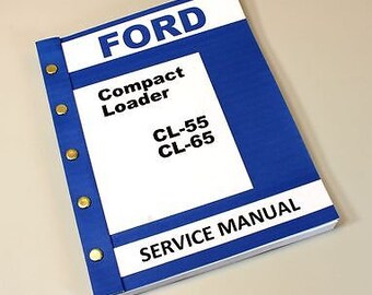 Ford Cl55 Cl65 Compact Loader Skid Steer Service Repair Shop Manual Technical