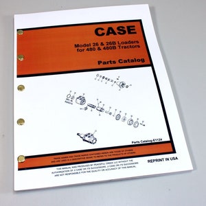 J I Case Model 26 26B Loaders For 480 480B Tractors Parts Catalog Manual E1124