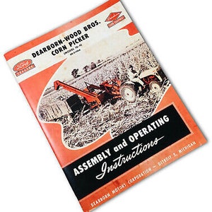 May include: A vintage instruction manual for a Dearborn-Wood Bros. corn picker, model 16-4. The cover features a red and orange corn picker in a field, with the text "Dearborn-Wood Bros. Corn Picker (Model 16-4)" and "Assembly and Operating Instructions" printed on the cover.
