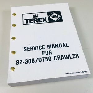 Peut inclure: Un manuel d'entretien blanc pour un tracteur à chenilles Terex 82-30B/D750. Le manuel comporte un logo noir et blanc avec le texte "TEREX" et "IBH" sur la couverture. Le manuel a une reliure spirale dorée et le texte "SERVICE MANUAL FOR 82-30B/D750 CRAWLER" est imprimé en noir sur la couverture. Le texte "Service Manual 74SP16" est imprimé en noir dans le coin inférieur droit de la couverture.