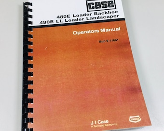 Case 480E Ll Loader Backhoe Loader Landscaper Operators Owners Manual