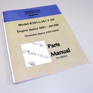 May include: A Kohler engine parts manual for models K161-L161, 2801-281298, and 4100-42633. The manual is titled "Parts Manual" and has the part number TP-1053-A.