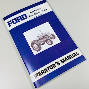 May include: A blue and white Ford Operator's Manual for Dexta and New Super Dexta tractors. The cover features the Ford logo, tractor image, and text: "OPERATOR'S MANUAL". The manual's reference number is A997/5/63Ex.